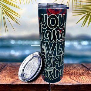 You Couldn't Handle Me Hot and Cold Stainless Steel Tumbler